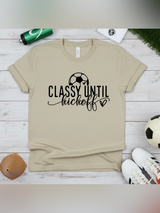 Hand Crafted Tops - Soccer Classy Until Kickoff Shirt